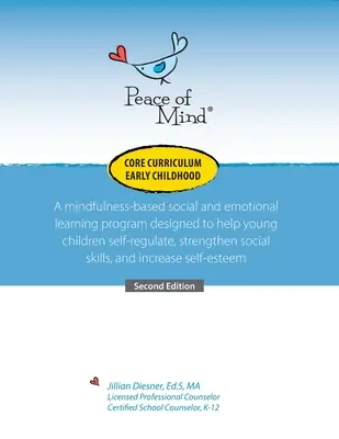 Peace of Mind Core Curriculum for Early Childhood: A mindfulness-alapú szociális és érzelmi tanulási program, amely a kisgyermekek önszabályozását segíti. - Peace of Mind Core Curriculum for Early Childhood: A mindfulness-based social and emotional learning program designed to help young children self-regu