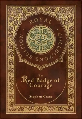 A bátorság vörös jelvénye (Royal Collector's Edition) (tokkal, laminált keményfedeles borítóval) - The Red Badge of Courage (Royal Collector's Edition) (Case Laminate Hardcover with Jacket)