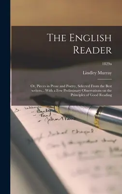 The English Reader: or, Pieces in Prosa and Poetry, Selected From the Best Writers... Néhány előzetes megfigyeléssel az elvről - The English Reader: or, Pieces in Prose and Poetry, Selected From the Best Writers... With a Few Preliminary Observations on the Principle