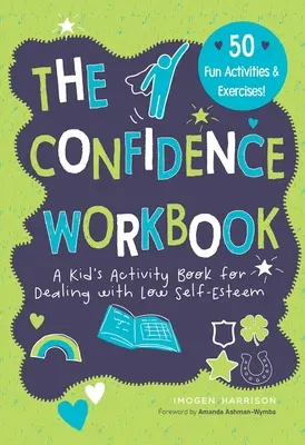 Bizalom munkafüzet: A Kid's Activity Book for Dealing with Low Self-Esteem (Gyerekeknek szóló feladatgyűjtemény az alacsony önbecsülés kezeléséhez) - Confidence Workbook: A Kid's Activity Book for Dealing with Low Self-Esteem