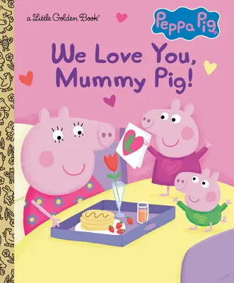 Szeretünk téged, Mami malac! (Peppa Malac) - We Love You, Mummy Pig! (Peppa Pig)