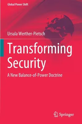 A biztonság átalakítása: A New Balance-Of-Power Doctrine (Egy új erőegyensúly-doktrína) - Transforming Security: A New Balance-Of-Power Doctrine