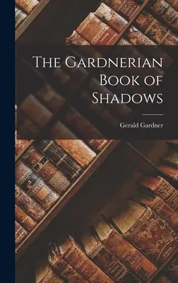 A Gardner-féle Árnyékok könyve - The Gardnerian Book of Shadows