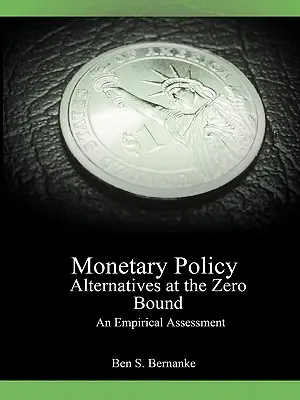 Monetáris politikai alternatívák a nulla határon: Empirikus értékelés - Monetary Policy Alternatives at the Zero Bound: An Empirical Assessment