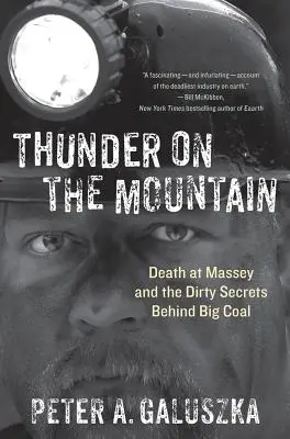 Mennydörgés a hegyen: A Massey halála és a nagy szénbányászat piszkos titkai - Thunder on the Mountain: Death at Massey and the Dirty Secrets Behind Big Coal