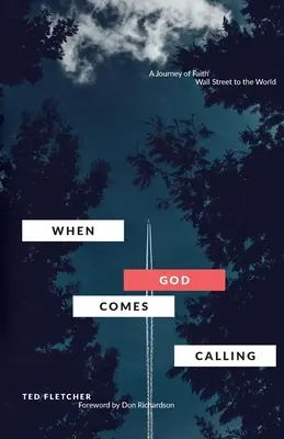 Amikor Isten hívogat (harmadik kiadás): A Wall Streetről a világba - When God Comes Calling (Third Edition): From Wall Street to the World