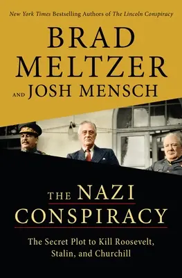 A náci összeesküvés: A titkos összeesküvés Roosevelt, Sztálin és Churchill meggyilkolására - The Nazi Conspiracy: The Secret Plot to Kill Roosevelt, Stalin, and Churchill