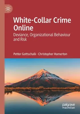 Fehérgalléros bűnözés online: Deviancia, szervezeti magatartás és kockázat - White-Collar Crime Online: Deviance, Organizational Behaviour and Risk