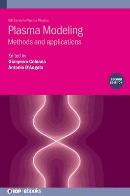 Plazma modellezés (második kiadás): Módszerek és alkalmazások - Plasma Modeling (Second Edition): Methods and applications