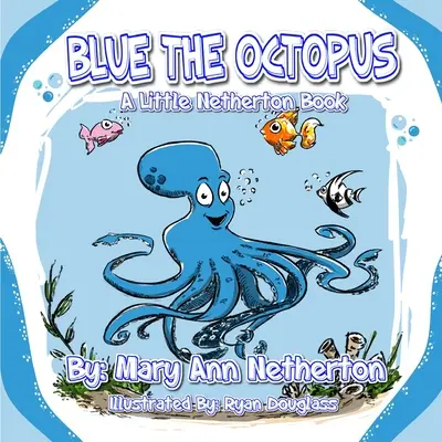 Blue, a polip: Egy Netherton-könyv - Blue the Octopus: A Netherton Book