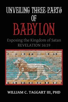 Babilon három részének leleplezése: A Sátán Királyságának leleplezése - Unveiling Three Parts of Babylon: Exposing the Kingdom of Satan