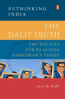 A dalitok igazsága: Az Ambedkar víziójának megvalósításáért folytatott harcok - The Dalit Truth: The Battles for Realizing Ambedkar's Vision