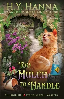 Mulcsozni a kezeléshez: Az angol házikert rejtélyei - 6. könyv - To Mulch to Handle: The English Cottage Garden Mysteries - Book 6