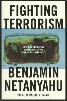 Harc a terrorizmus ellen: Hogyan győzhetik le a demokráciák a belföldi és nemzetközi terroristákat? - Fighting Terrorism: How Democracies Can Defeat Domestic and International Terrorists