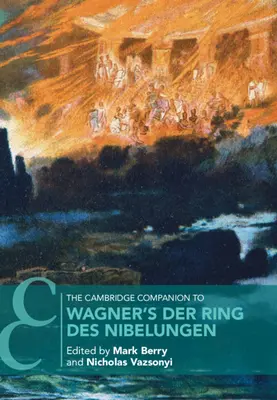 The Cambridge Companion to Wagner's Der Ring Des Nibelungen (A nibelungok gyűrűje) - The Cambridge Companion to Wagner's Der Ring Des Nibelungen