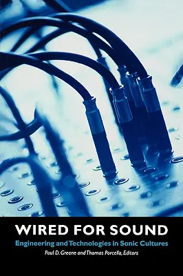 Wired for Sound: Technika és technológiák a szónikus kultúrákban - Wired for Sound: Engineering and Technologies in Sonic Cultures