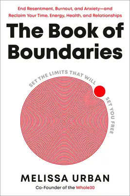 A határok könyve: Határokat szabni, amelyek felszabadítanak - The Book of Boundaries: Set the Limits That Will Set You Free