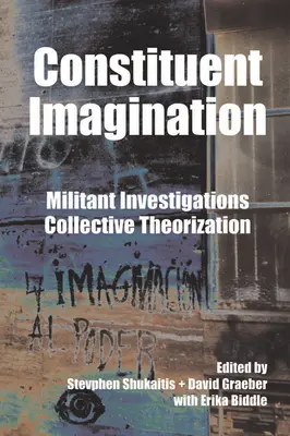 Alkotmányos képzelet: Militáns vizsgálódások, kollektív elméletalkotás - Constituent Imagination: Militant Investigations, Collective Theorization