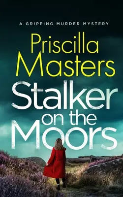 STALKER ON THE MOORS egy lebilincselő gyilkossági krimi - STALKER ON THE MOORS a gripping murder mystery