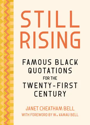 Still Rising: Híres fekete idézetek a huszonegyedik század számára - Still Rising: Famous Black Quotations for the Twenty-First Century