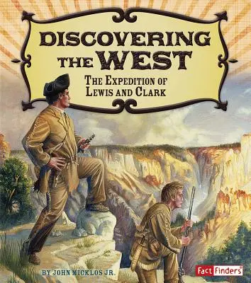 A Nyugat felfedezése: Lewis és Clark expedíciója - Discovering the West: The Expedition of Lewis and Clark