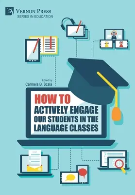 Hogyan vonjuk be aktívan diákjainkat a nyelvórákba? - How to actively engage our students in the language classes