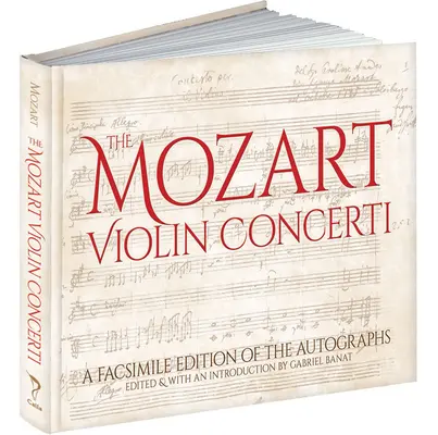 A Mozart-hegedűversenyek: Az autográfok fakszimile kiadása - The Mozart Violin Concerti: A Facsimile Edition of the Autographs