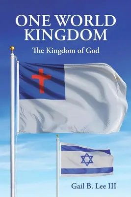 Egy Világ Királyság: Isten Királysága - One World Kingdom: The Kingdom of God