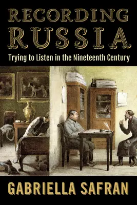 Oroszország felvétele: Próbálok hallgatni a tizenkilencedik században - Recording Russia: Trying to Listen in the Nineteenth Century