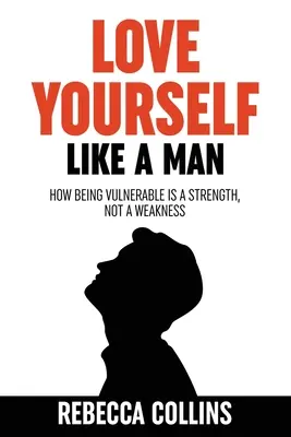 Szeresd magad, mint egy férfi - Love Yourself Like A Man