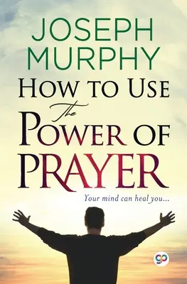 Hogyan használd az ima erejét - How to Use the Power of Prayer