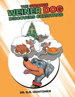 A furcsa Weiner kutya felfedezi a karácsonyt - The Strange Weiner Dog Discovers Christmas