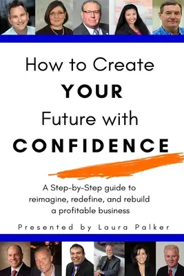 Hogyan teremtsd meg a jövődet magabiztosan - How to Create Your Future with Confidence