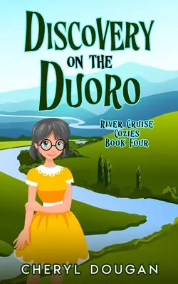 Felfedezés a Duoro folyón: A River Cruising Cozy Mystery - Discovery on the Duoro: A River Cruising Cozy Mystery