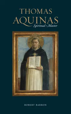 Aquinói Tamás: Aquinász: Szellemi mester - Thomas Aquinas: Spiritual Master