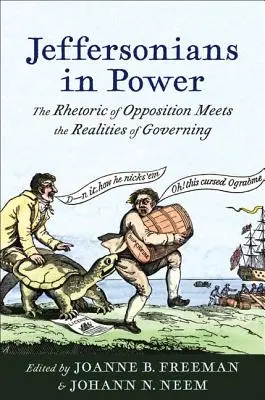 Jeffersoniak a hatalomban: Az ellenzék retorikája és a kormányzás valósága - Jeffersonians in Power: The Rhetoric of Opposition Meets the Realities of Governing