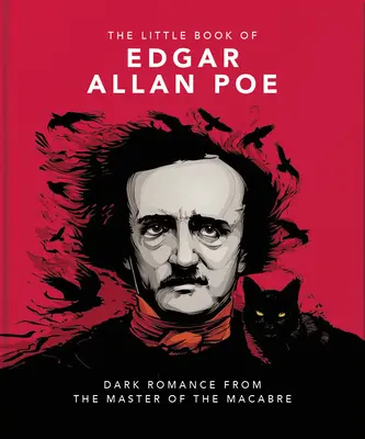 Edgar Allan Poe kis könyve: szellemesség és bölcsesség a borzalom mesterétől - The Little Book of Edgar Allan Poe: Wit and Wisdom from the Master of the Macabre