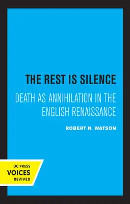 A többi csend: A halál mint megsemmisítés az angol reneszánszban. - The Rest Is Silence: Death as Annihilation in the English Renaissance