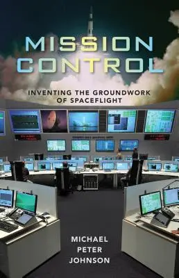 Küldetésirányítás: Az űrrepülés alapjainak feltalálása - Mission Control: Inventing the Groundwork of Spaceflight