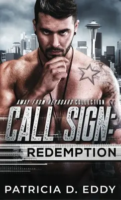 Call Sign: Redemption: Away From Keyboard Romantic Suspense Standalone - Call Sign: Redemption: An Away From Keyboard Romantic Suspense Standalone