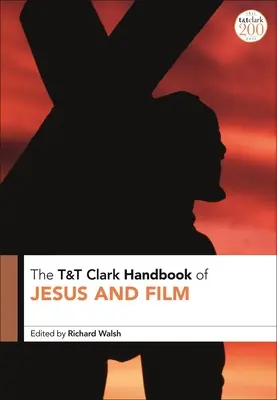 T&T Clark Jézus és a film kézikönyve - T&T Clark Handbook of Jesus and Film