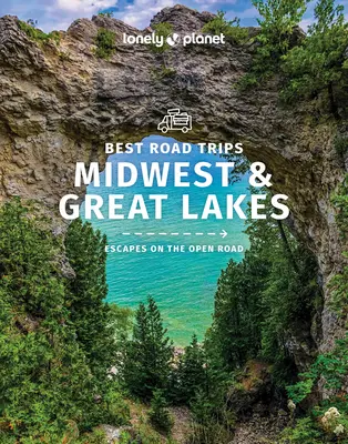 Lonely Planet Legjobb autós kirándulások Középnyugat és a Nagy Tavak 1 - Lonely Planet Best Road Trips Midwest & the Great Lakes 1