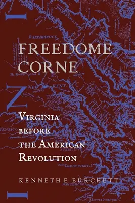 Freedome Corne: Virginia az amerikai forradalom előtt - Freedome Corne: Virginia before the American Revolution