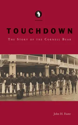 Touchdown: A Cornell Bear története - Touchdown: The Story of the Cornell Bear