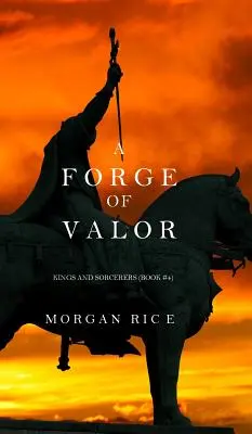 A Forge of Valor (Kings and Sorcerers - 4. könyv) - A Forge of Valor (Kings and Sorcerers--Book 4)