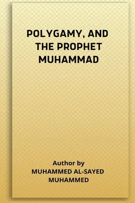 A többnejűség és Mohamed próféta - Polygamy, and the Prophet Muhammad