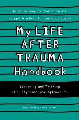 Életem a trauma után kézikönyv: Túlélés és gyarapodás pszichológiai megközelítésekkel - My Life After Trauma Handbook: Surviving and Thriving Using Psychological Approaches