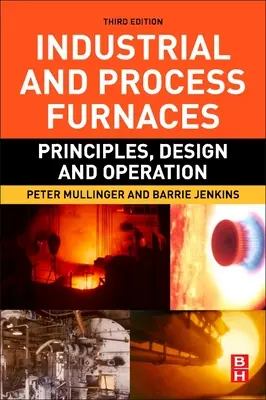 Ipari és technológiai kemencék: Elvek, tervezés és üzemeltetés - Industrial and Process Furnaces: Principles, Design and Operation