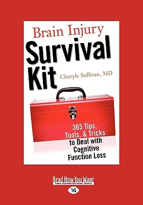 Agysérülés túlélőkészlet: 365 tipp, eszköz és trükk a kognitív funkciók elvesztésének kezelésére (Easyread Large Edition) - Brain Injury Survival Kit: 365 Tips, Tools, & Tricks to Deal with Cognitive Function Loss (Easyread Large Edition)