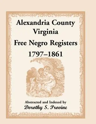 Alexandria megye, Virginia, szabad négerek nyilvántartása, 1797-1861 - Alexandria County, Virginia, Free Negro Register, 1797-1861
